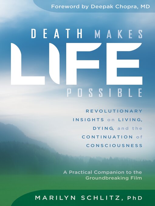 Title details for Death Makes Life Possible by Marilyn Schlitz, Ph.D. - Available